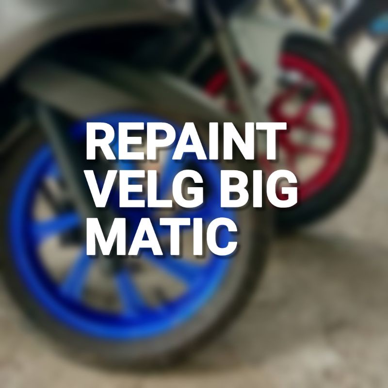 Repaint Velg BIG Matic