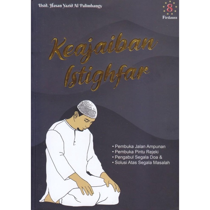 

Keajaiban Istighfar - Ustd. Hasan Yazid Al Palimbangy - Firdauss Press Best Seller