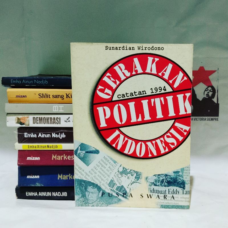 Sunardian Wirodono Gerakan Politik Indonesia: Catatan 1993 | Gerakan Politik Indonesia: Catatan 1994