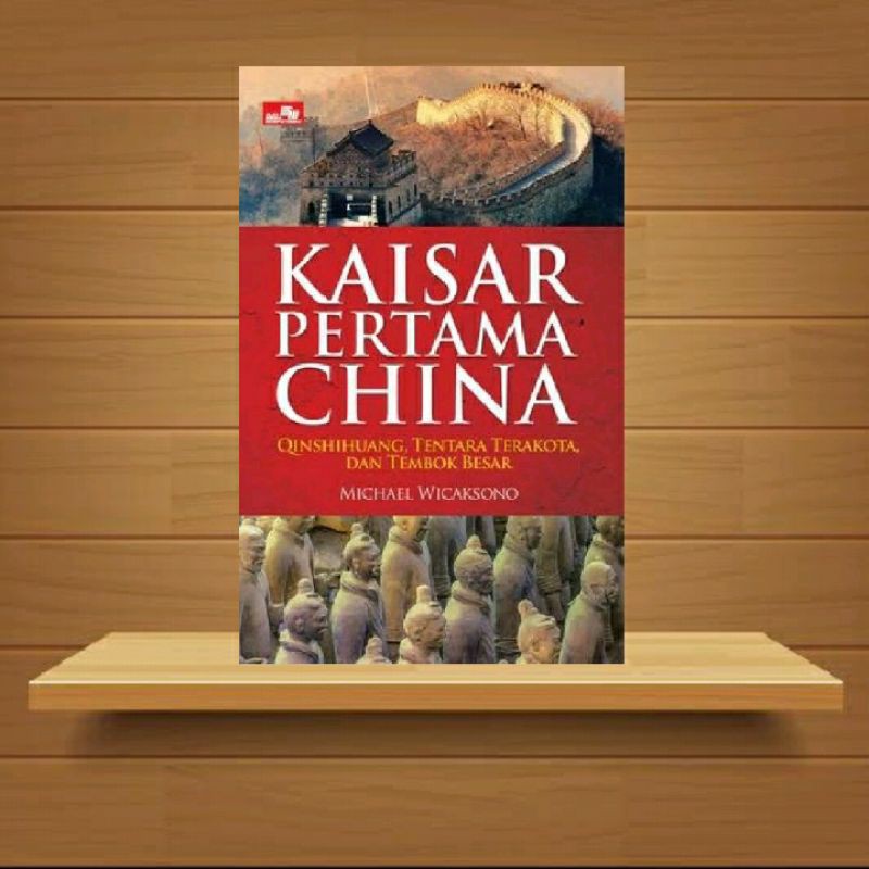 Kaisar Pertama China - Qinshihuang, Tentara Terakota dan Tembok Besar