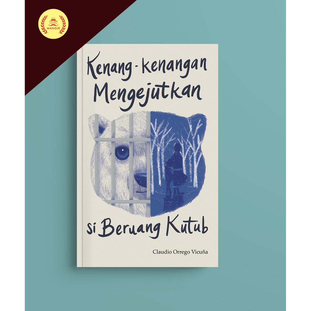 Kenang-Kenangan Mengejutkan Si Beruang Kutub - Claudio Orrego Vicuna
