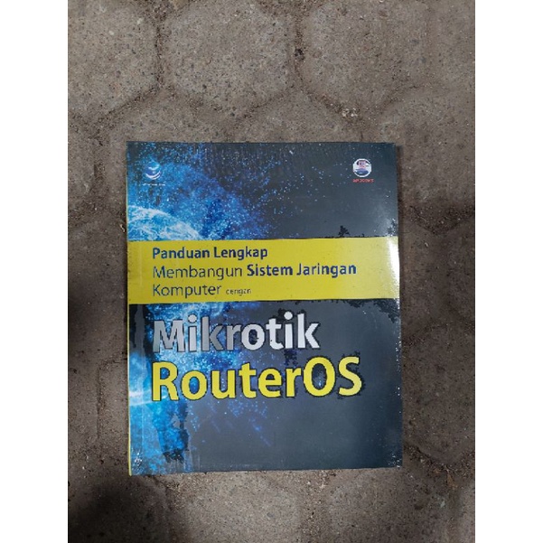Panduan Lengkap Membangun Sistem Jaringan Komputer Dengan Mikrotik RouterOS