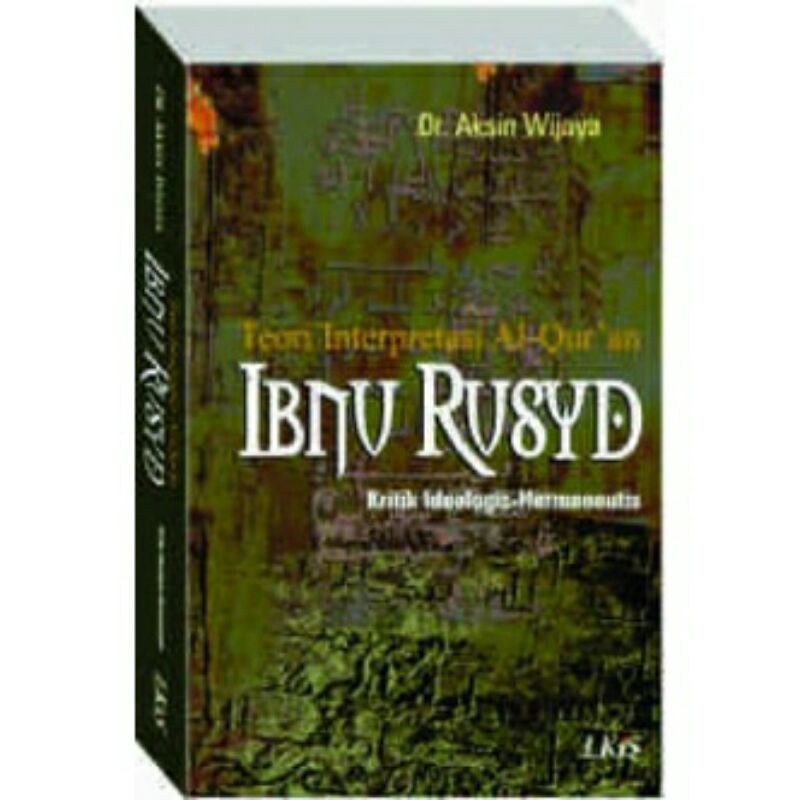 

Teori Interpretasi Al-Qur'an Ibn Rusyd ; Kritik Ideologis - Hermeneutis