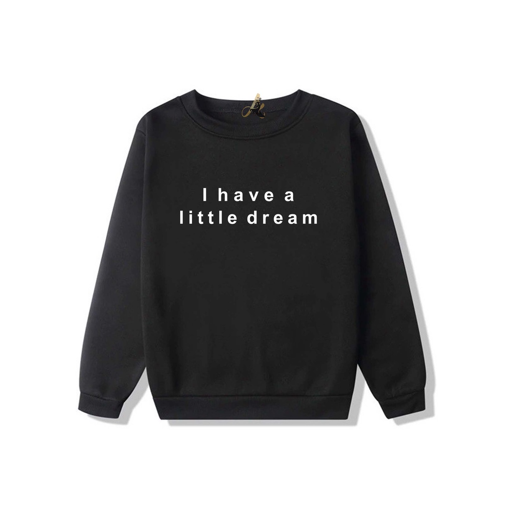 SWEATER OVERSIZE CREWNECK I HAVE A DREAM STREETWEAR  SWEATSHIRT PRIA DAN WANITA