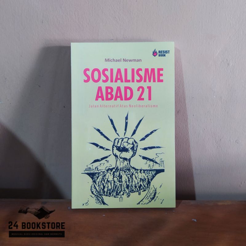 Sosialisme Abad 21 : Jalan Alternatif Atas Neoliberalisme - Michael Newman - Sosial Politik (Resist 
