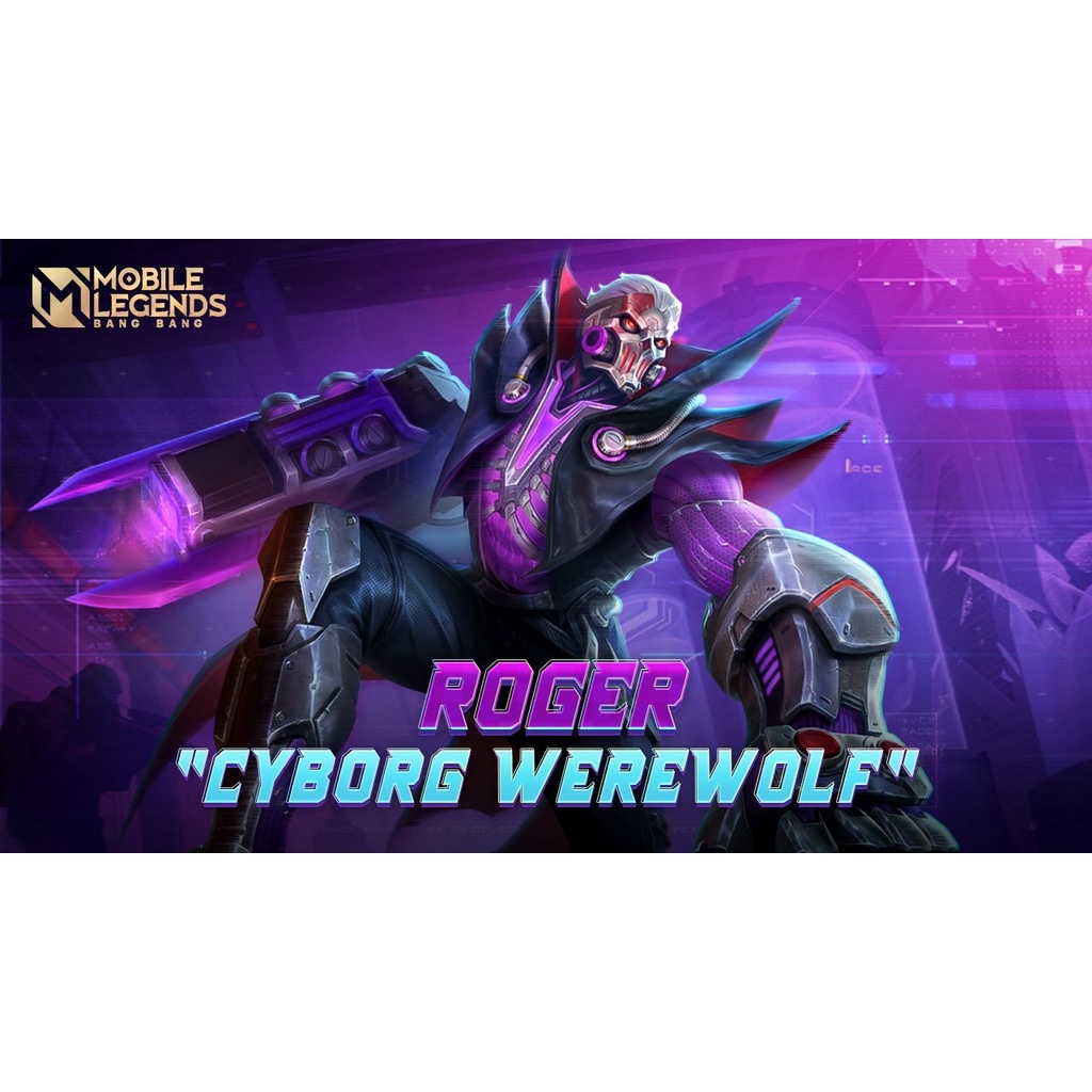 Jual SKIN MOBILE LEGENDS ROGER CYBORG WEREWOLF ( SKIN EPIC ROGER