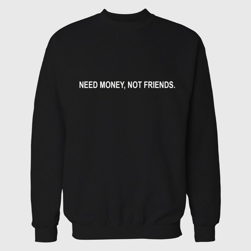 SWEATER PRIA WANITA (NEED MONEY NOT FRIENDS)