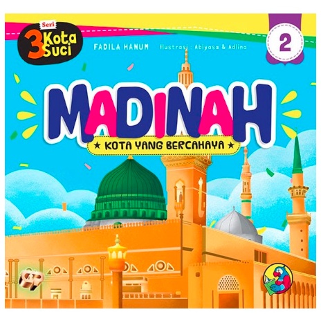 Buku Anak Muslim Seri 3 Kota Suci : Madinah - Kota Yang Bercahaya (Hardcover)