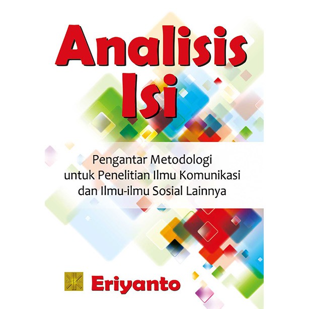 

Analisis Isi: Pengantar Metodologi untuk Penelitian Ilmu Komunikasi dan Ilmu-ilmu Sosial Lainnya