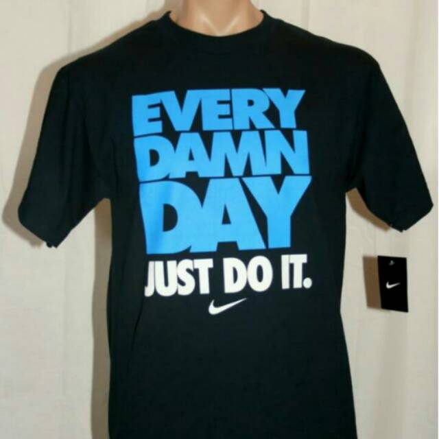 nike every damn day t shirt