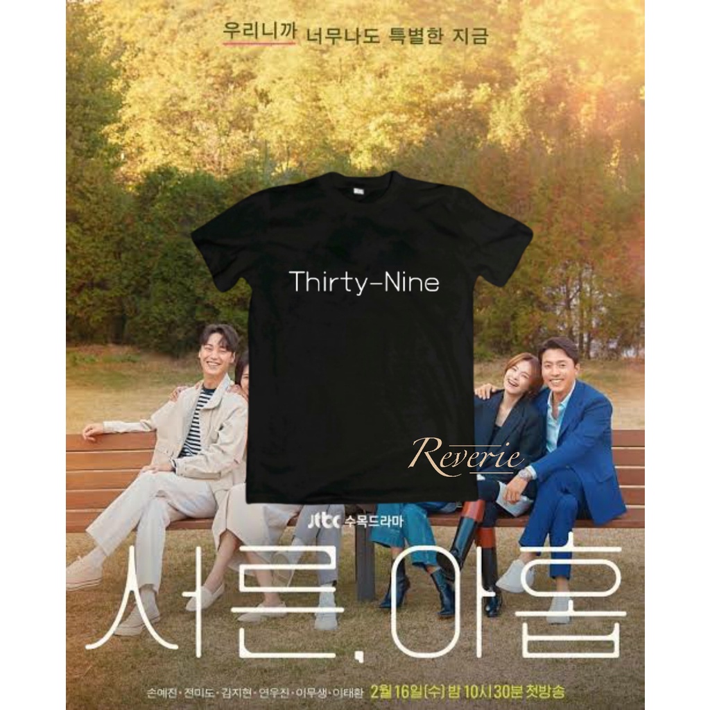 KAOS TSHIRT DRAMA KOREA THIRTY NINE 39 NETFLIX KOREAN DRAMA THIRTYNINE SON YE JIN JEON MI DO KIM JI 