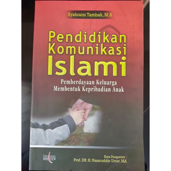 

[ORIGINAL] Buku Pendidikan Komunikasi Islam oleh Syahraini Tambak, MA