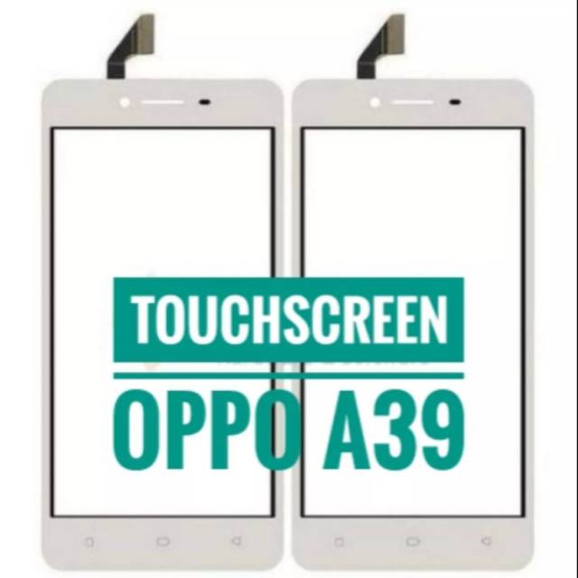 TOUCHSCREEN/LAYAR SENTUH / TC / TS OPPO A39
