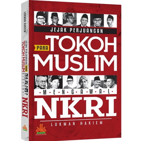Jejak Perjuangan Para Tokoh Muslim Mengawal NKRI