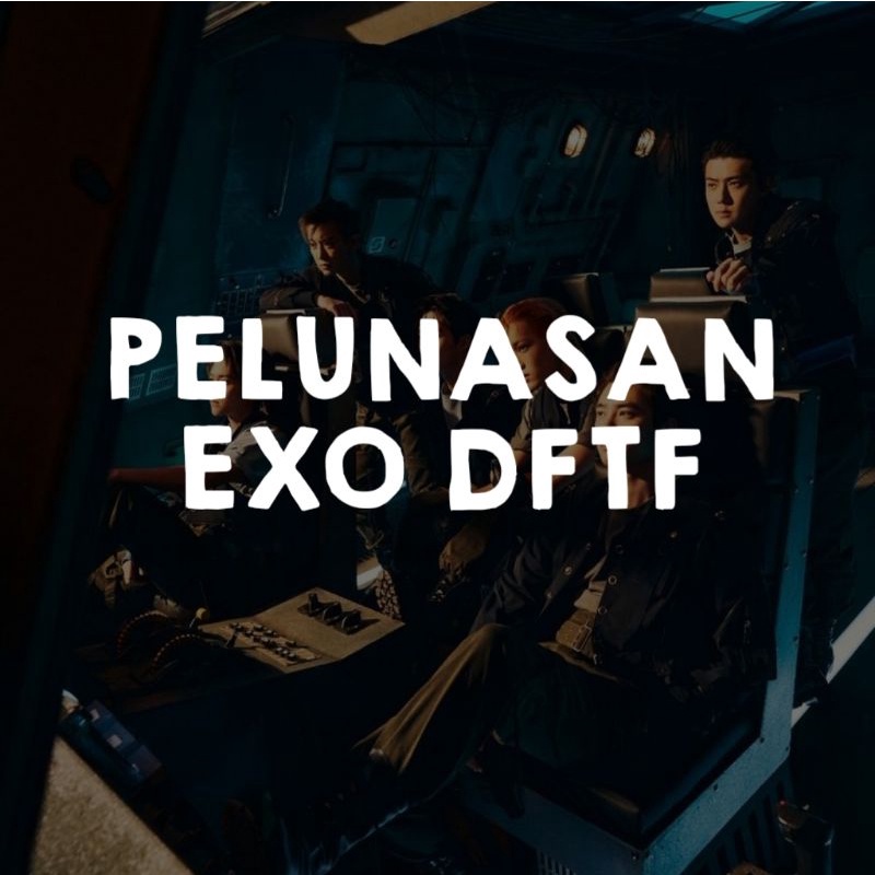 PELUNASAN EXO - DFTF