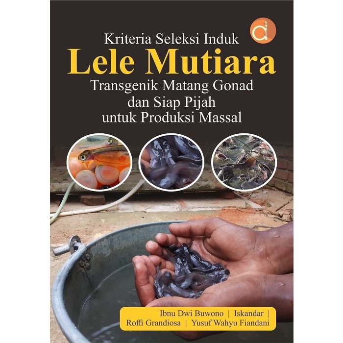 Kriteria Seleksi Induk Lele Mutiara Transgenik Matang Gonad dan Siap Pijah untuk Produksi Massal - b