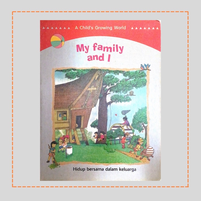 Buku Cerita Anak 2 Dua Bahasa My Family And I A Child’s Growing World Hidup Bersama Dalam Keluarga B