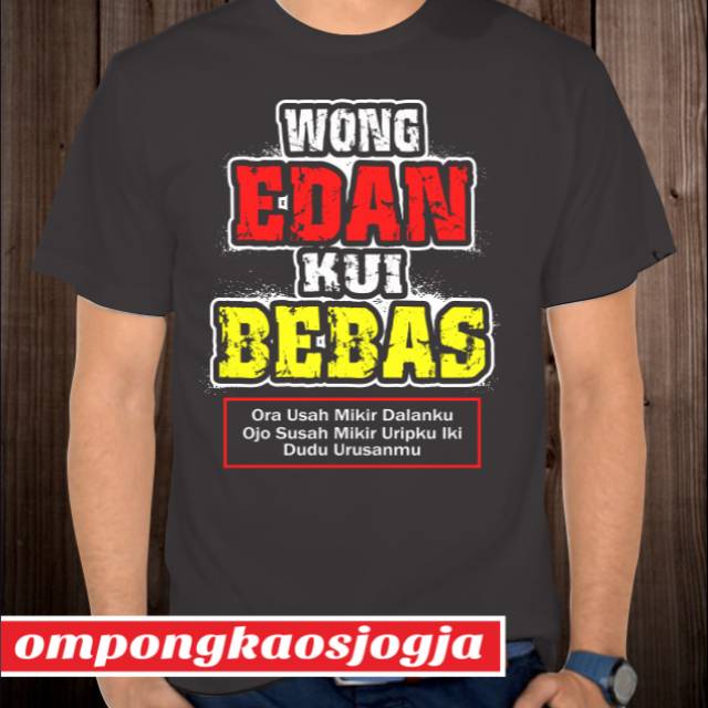 Kaos new now " Wong Edan Kui Bebas "