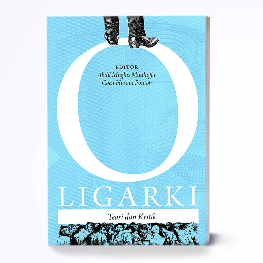 OLIGARKI (TEORI DAN KRITIK) // EDITOR ABDIL MUDHOFFIR, COEN HUSAIN PONTOH // MARJIN KIRI