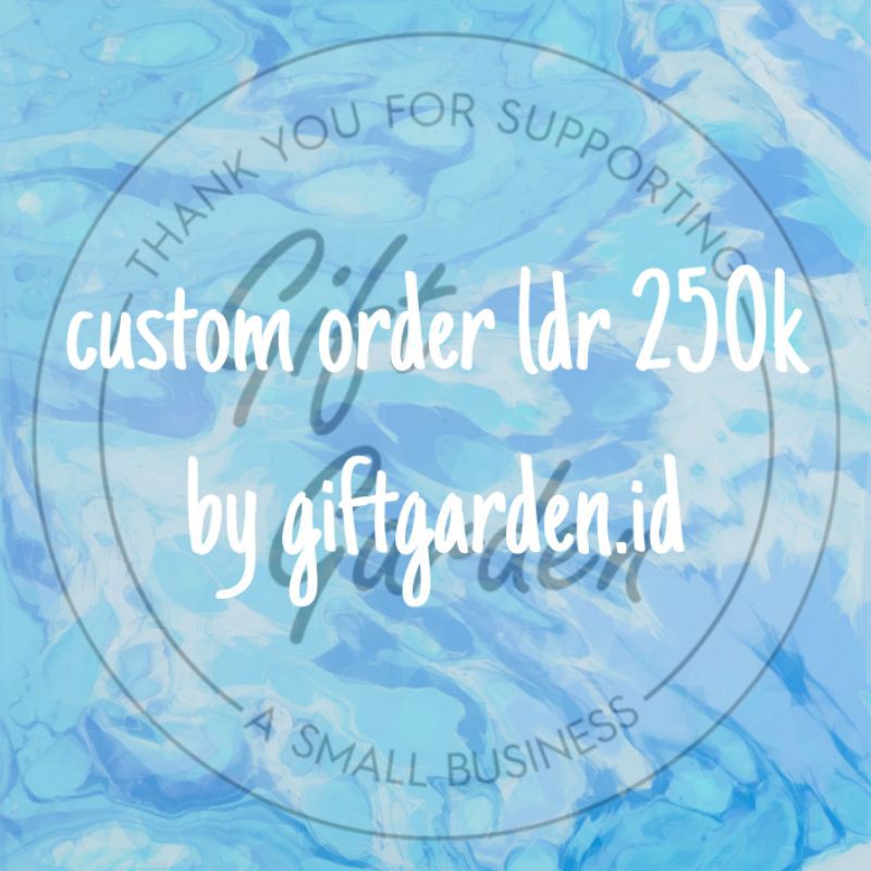 

custom order ldr 250k by giftgarden.id