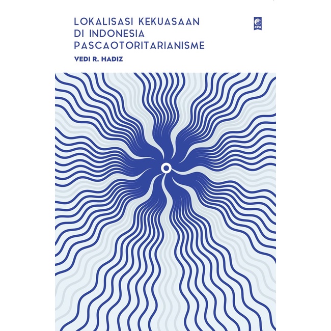 KPG - Lokalisasi Kekuasaan di Indonesia Pascaotoritarianisme