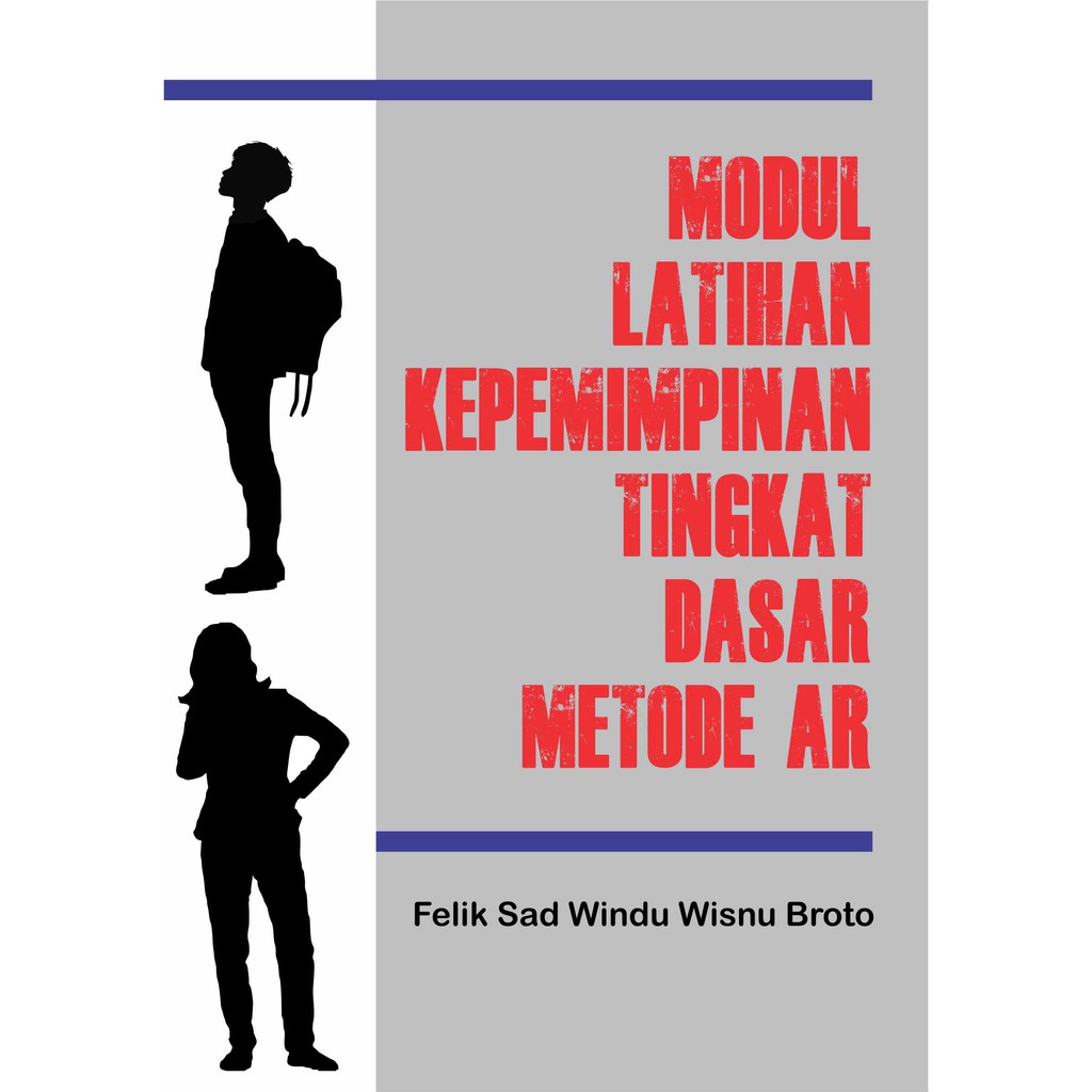 

Felik Sad Windu Wisnu Broto - Buku "Modul Latihan Kepemimpinan Tingkat Dasar Metode AR