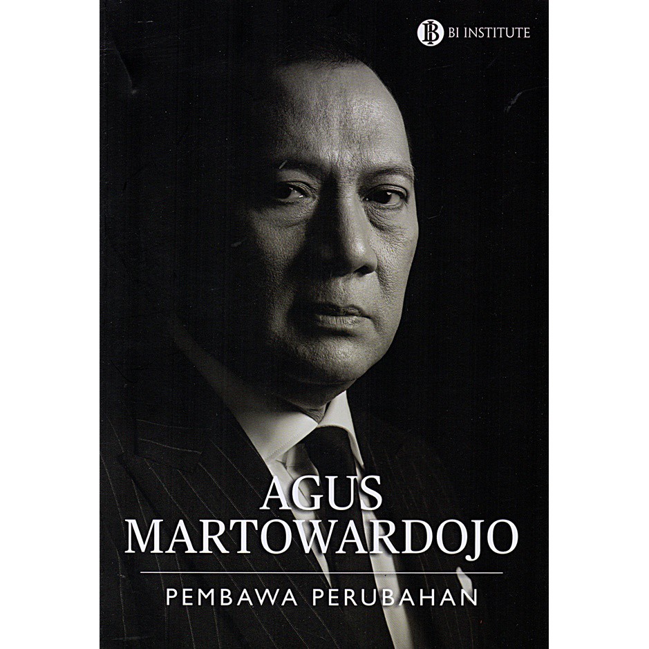Agus Martowardojo: Pembawa Perubahan Bi Institute & Team