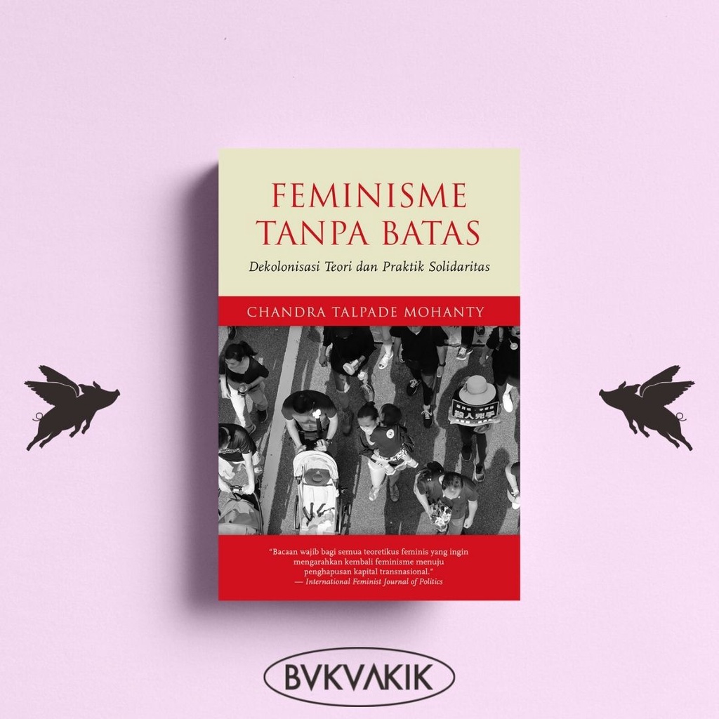 Feminisme Tanpa Batas: Dekolonisasi Teori dan Praktik Solidaritas