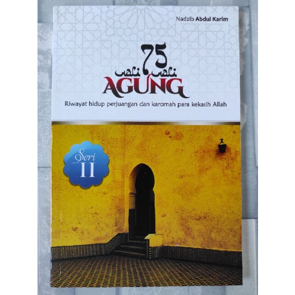 75 wali Agung menjelaskan tentang seputar Riwayat Hidup dan Karomah para kekasih Allah SWT