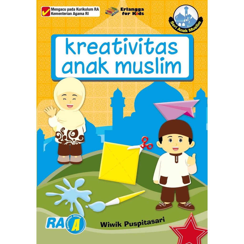 Buku Erlangga TK 2017000050 ANAK MUSLIM: KREATIVITAS RA A