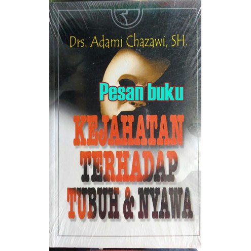 

Buku Kejahatan Terhadap Tubuh dan Nyawa Adami Chazawi
