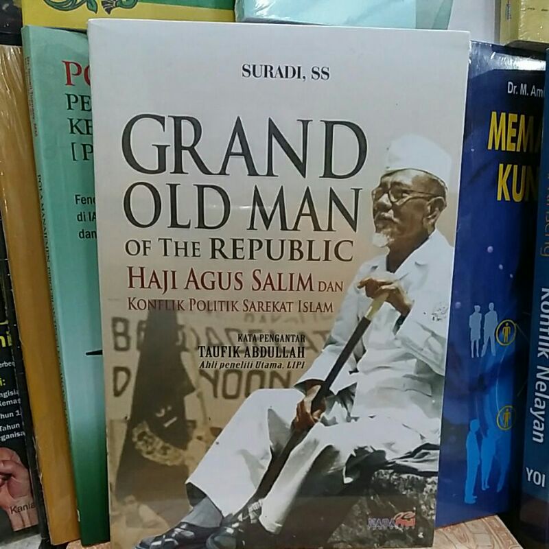 Buku GRAND OLD MAN Of The Republic Haji Agus Salim dan Konflik Politik Serekat Islam