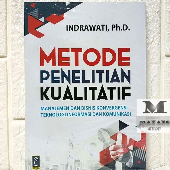 BUKU ASLI FAKULTAS MANAJEMEN TAHUN 2018 METODE PENELITIAN KUALITATIF MANAJEMEN DAN BISNIS KONVERGENS