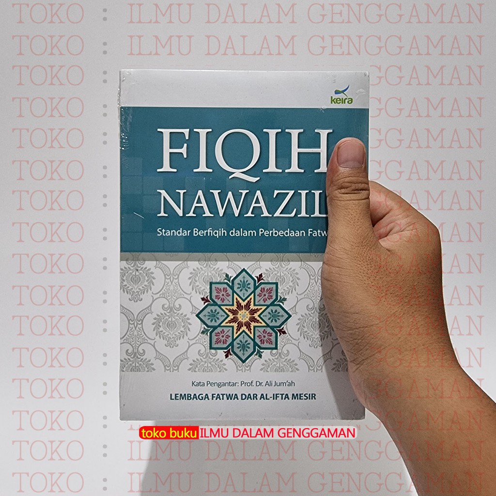 Fiqih Nawazil - Standar Berfiqih Dalam Perbedaan Fatwa - Keira Publishing