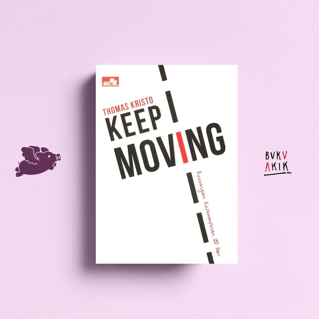 KEEP MOVINg: RENUNGAN 180 HARI KEPEMIMPINAN - Basrin Harsono