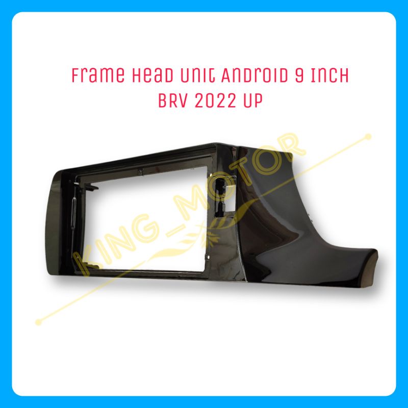 Frame Head Unit HU Android 9 Inch BRV 2022 Up