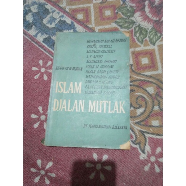 Islam djalan mutlak - Kenneth w morgan