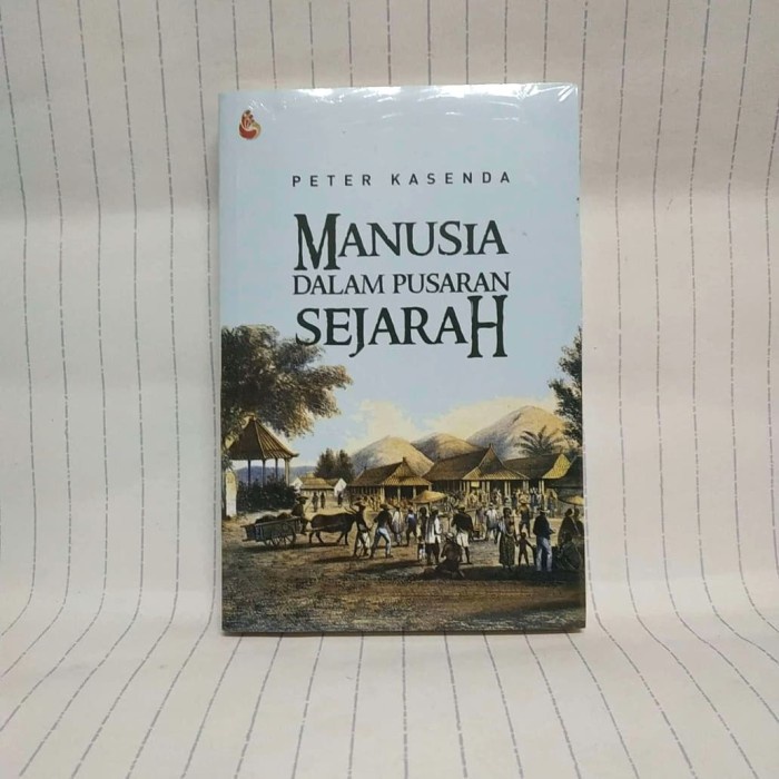 Jual MANUSIA DALAM PUSARAN SEJARAH Peter Kasenda BERANDA ORIGINAL ...