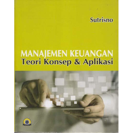 BUKU MANAJEMEN KEUANGAN TEORI KONSEP DAN APLIKASI - SUTRISNO