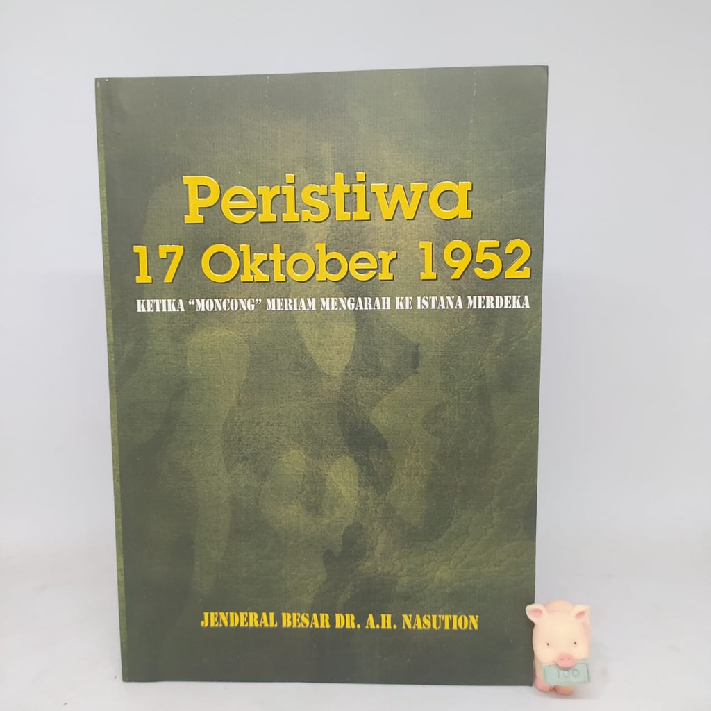 Peristiwa 17 Oktober 1952 - Jenderal Besar Dr. A.H. Nasution