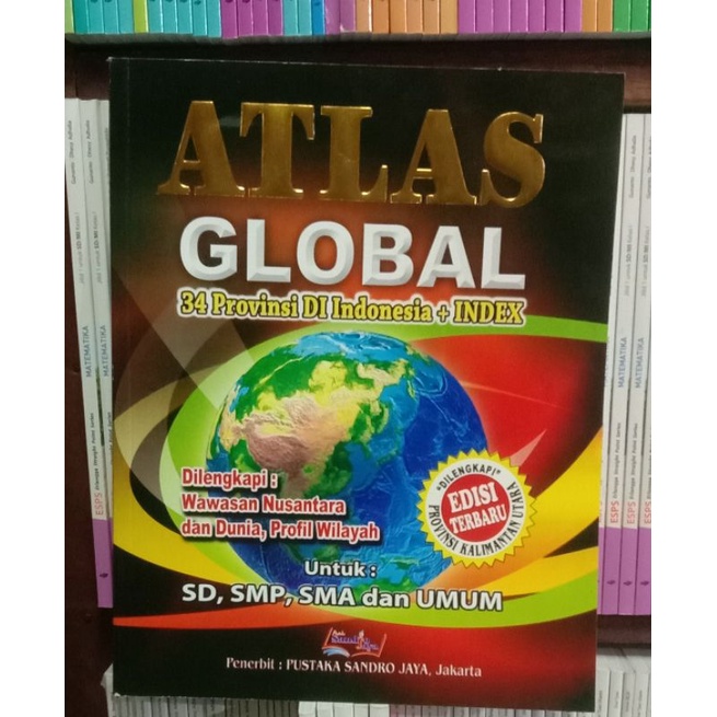 

ATLAS GLOBAL 34.PROVINSI DI INDONESIA+ INDEX.EDISI TERBARU SD.SMP,SMA DAN UMUM