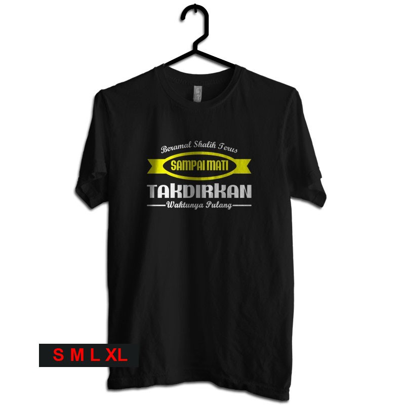 Dakwah Beramal Shalih Terus Sampai Allah Takdirkan Waktunya Pulang  Kaos Islam Sablon polyflex