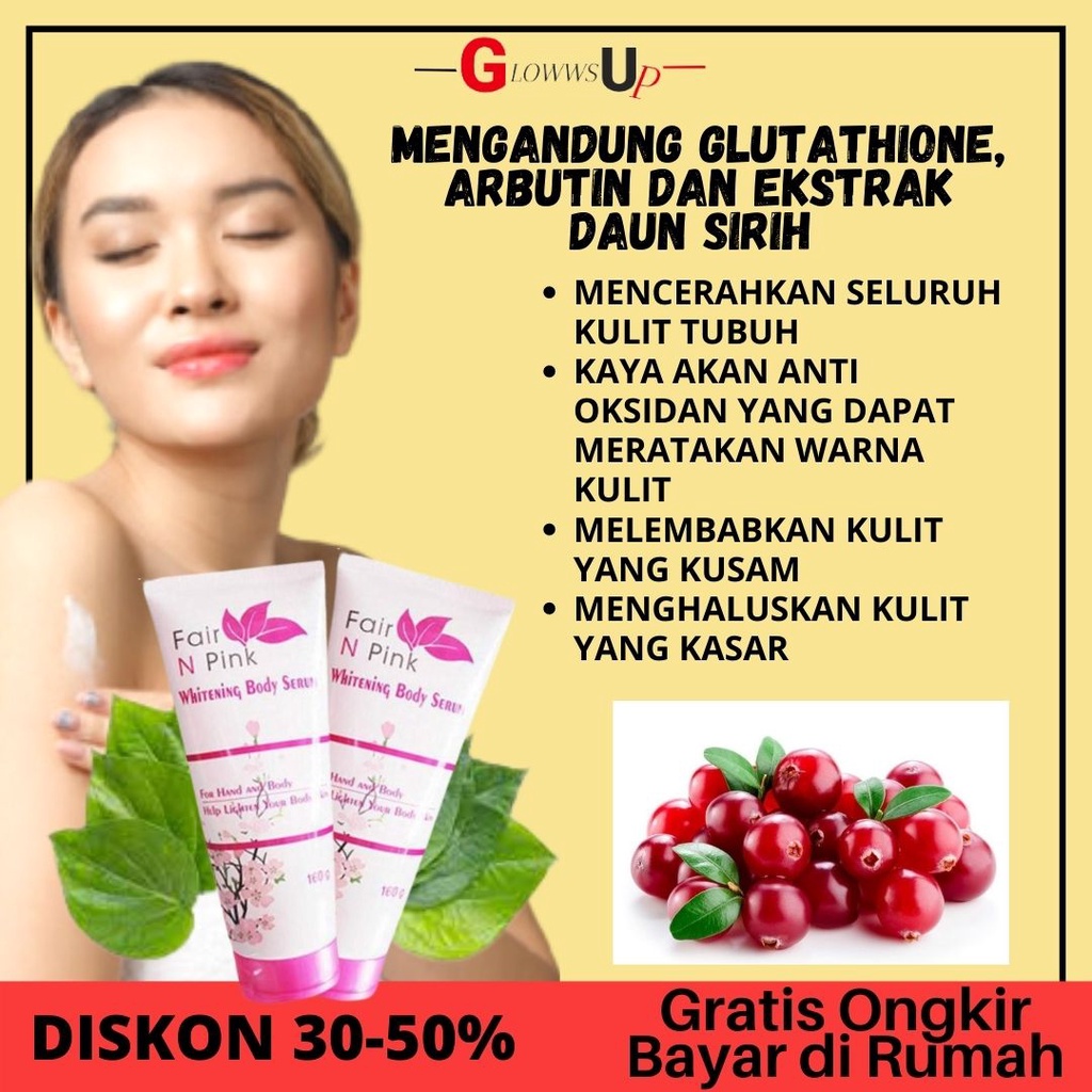 HAND BODY PEMUTIH BPOM FAIR N PINK BODY SERUM 160ML FAIR N PINK WHITENING BODY SERUM 160ML PEMUTIH BADAN PERMANEN