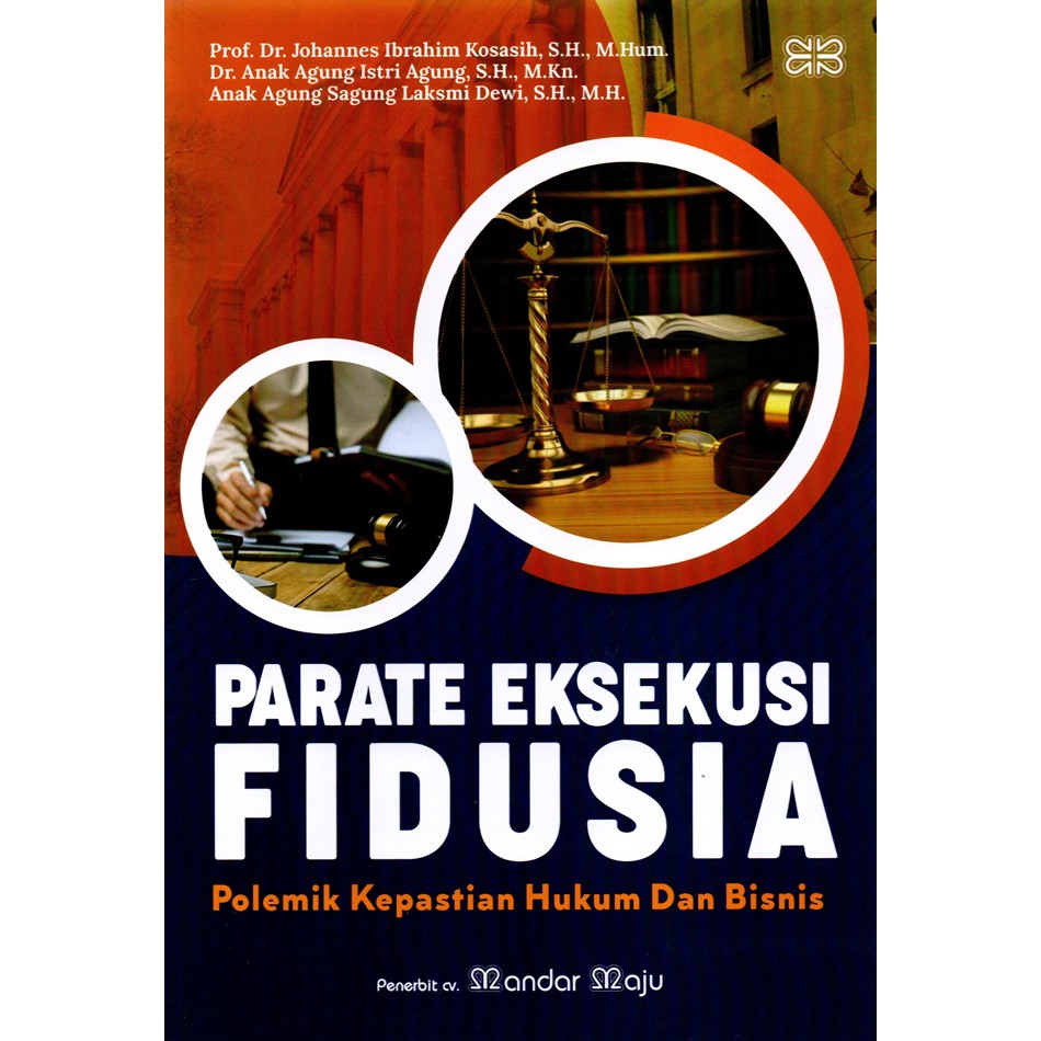 Parate Eksekusi Fidusia (Polemik Kepastian Hukum Dan Bisnis) Prof. Dr. Johannes Ibrahim Kosasih, S.H