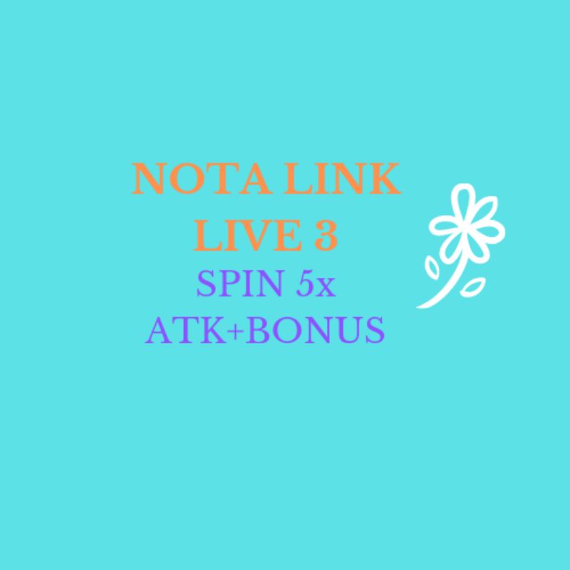 

Nota live 3 spin ATk 5x+ bonus