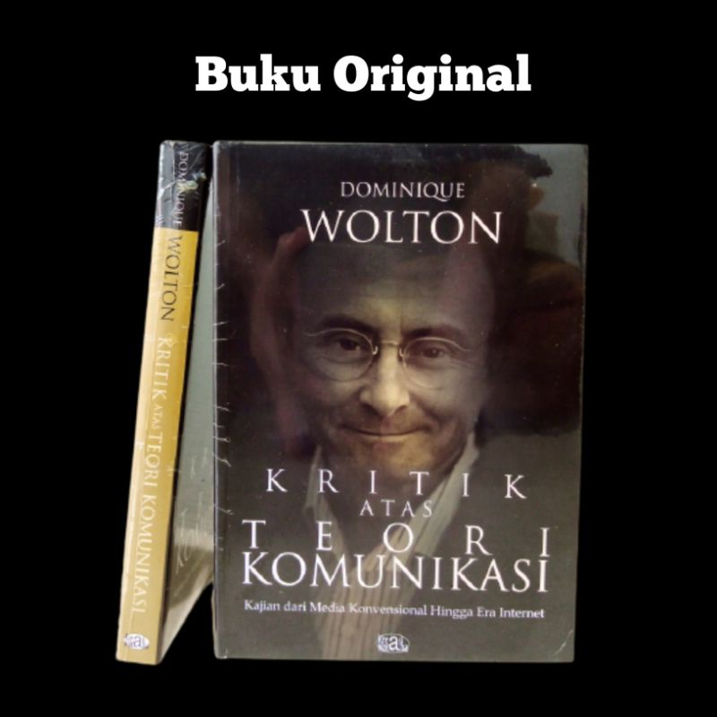 Kritik atas Teori Komunikasi: Kajian dari Media Konvensional hingga Era Internet - Dominique Wolton