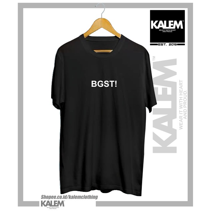 KAOS BAJU KATA KATA BGST / BAJU DISTRO BGST MURAH UNIK UNISEX - KALEMCLOTHING