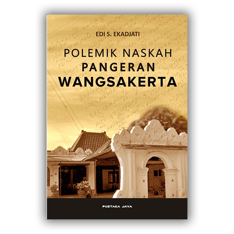 Polemik Naskah Pangeran Wangsakerta - Edi S. Ekadjati