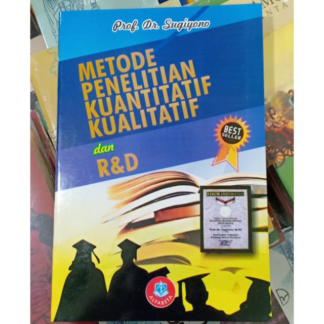 METODE PENELITIAN KUANTITATIF KUALITATIF DAN R&D PROF. D. SUGIYONO BUKU