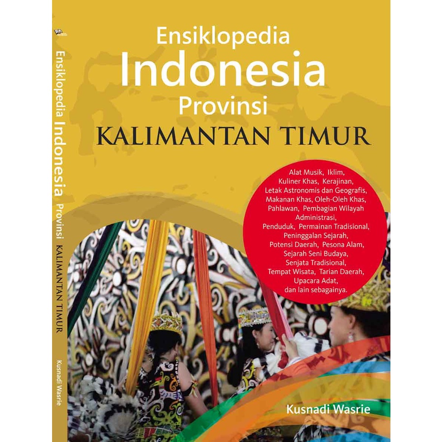 

Ensiklopedia Indonesia Provinsi KALIMANTAN TIMUR - Kusnadi Wasrie